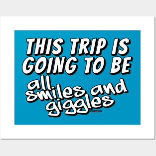 This Trip Is Going To Be All Smiles and Giggles Posters and Art